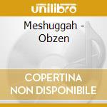 Meshuggah - Obzen cd