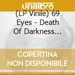 (LP Vinile) 69 Eyes - Death Of Darkness (Blue Clear Vinyl) lp vinile