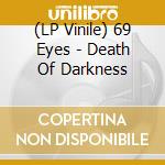 (LP Vinile) 69 Eyes - Death Of Darkness lp vinile