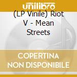 (LP Vinile) Riot V - Mean Streets lp vinile