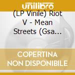 (LP Vinile) Riot V - Mean Streets (Gsa Version) lp vinile
