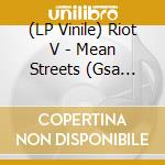 (LP Vinile) Riot V - Mean Streets (Gsa Version) vinile