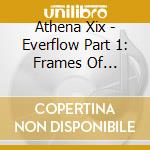 Athena Xix - Everflow Part 1: Frames Of Humanity cd