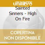Sainted Sinners - High On Fire cd