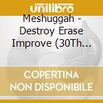Meshuggah - Destroy Erase Improve (30Th Anniversary) cd