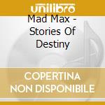 Mad Max - Stories Of Destiny cd