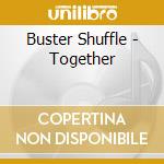 Buster Shuffle - Together cd