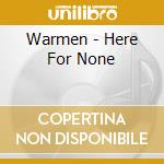 Warmen - Here For None cd