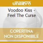 Voodoo Kiss - Feel The Curse cd