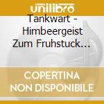 Tankwart - Himbeergeist Zum Fruhstuck (Re-Mastered 2024) cd