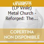(LP Vinile) Metal Church - Reforged: The Remastered Collection (1999 - 2013) vinile