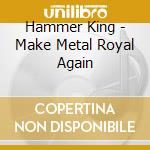 Hammer King - Make Metal Royal Again cd