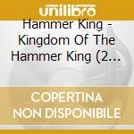 Hammer King - Kingdom Of The Hammer King (2 Cd) cd
