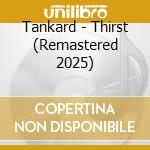 Tankard - Thirst (Remastered 2025) cd