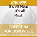 It's All Meat - It's All Meat cd