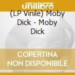 (LP Vinile) Moby Dick - Moby Dick vinile