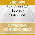 (LP Vinile) 17 Hippies - Kirschenzeit vinile