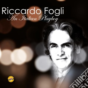 Riccardo Fogli - An Italian Playboy cd musicale di Riccardo Fogli