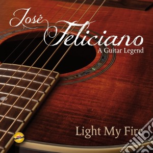 Jose' Feliciano - Light My Fire: A Guitar Legend cd musicale di Jose Feliciano