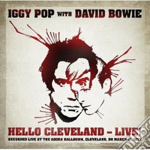 Iggy Pop With David Bowie - Hello Cleveland Live cd musicale di Iggy pop with bowie