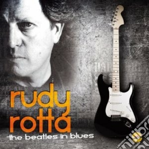 Rudy Rotta - The Beatles In Blues cd musicale di Rudy Rotta