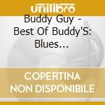Buddy Guy - Best Of Buddy'S: Blues Collection cd musicale di Buddy Guy