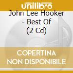 John Lee Hooker - Best Of (2 Cd) cd musicale di John Lee Hooker
