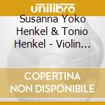 Susanna Yoko Henkel & Tonio Henkel - Violin & Cello: Duos cd