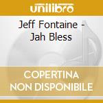 Jeff Fontaine - Jah Bless cd