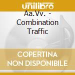 Aa.Vv. - Combination Traffic cd musicale di Aa.Vv.