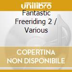 Fantastic Freeriding 2 / Various cd