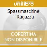 Spassmaschine - Ragazza