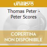 Thomas Peter - Peter Scores cd musicale di THOMAS PETER SOUND O