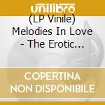 (LP Vinile) Melodies In Love - The Erotic World Of Gerhard Heinz lp vinile di Melodies In Love