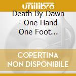 Death By Dawn - One Hand One Foot... cd