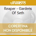 Reaper - Gardens Of Seth cd musicale di Reaper