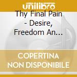 Thy Final Pain - Desire, Freedom An Confusion cd