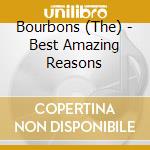Bourbons (The) - Best Amazing Reasons cd