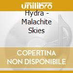 Hydra - Malachite Skies cd