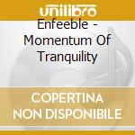 Enfeeble - Momentum Of Tranquility cd
