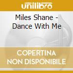 Miles Shane - Dance With Me cd