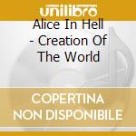 Alice In Hell - Creation Of The World cd
