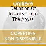 Definition Of Insanity - Into The Abyss cd