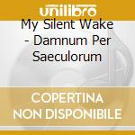 My Silent Wake - Damnum Per Saeculorum cd