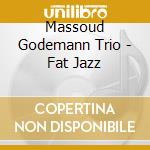 Massoud Godemann Trio - Fat Jazz cd