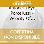 Antonella Eye Porcelluzzi - Velocity Of Velocities cd