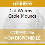 Cut Worms - Cable Mounds cd musicale di Cut Worms