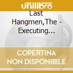 Last Hangmen,The - Executing Empires cd