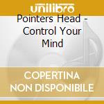 Pointers Head - Control Your Mind cd