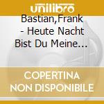 Bastian,Frank - Heute Nacht Bist Du Meine K?Nigin cd